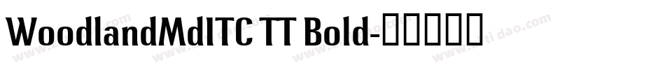 WoodlandMdITC TT Bold字体转换